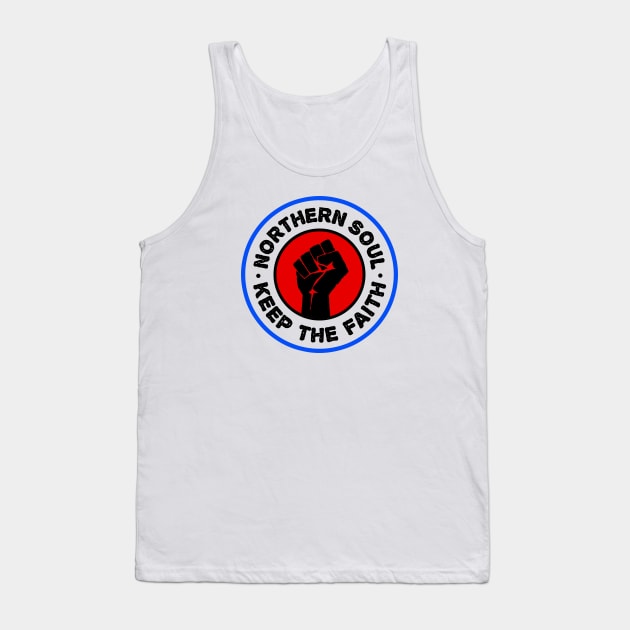 Northern Soul - Keep The Faith Tank Top by dumbshirts